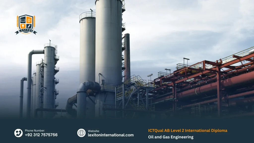 ICTQual AB Level 2 International Diploma in Oil and Gas Engineering 239 ICTQual AB Level 2 International Diploma in Oil and Gas Engineering