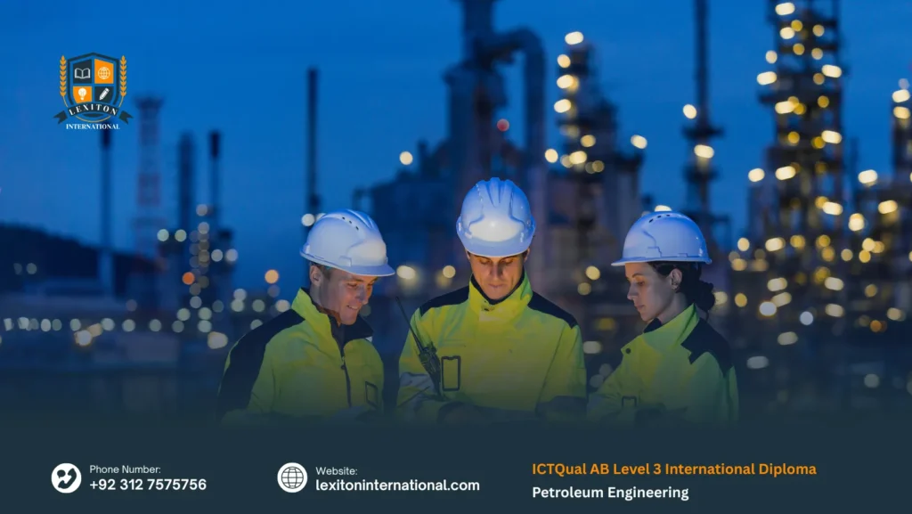 ICTQual AB Level 3 International Diploma in Petroleum Engineering 13 ICTQual AB Level 3 International Diploma in Petroleum Engineering