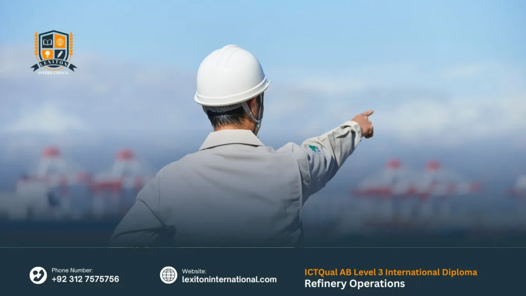 ICTQual AB Level 3 International Diploma in Refinery OperationsICTQual AB Level 3 International Diploma in Refinery Operations