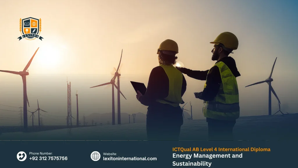 ICTQual AB Level 4 International Diploma in Energy Management and Sustainability ICTQual AB Level 4 International Diploma in Energy Management and Sustainability