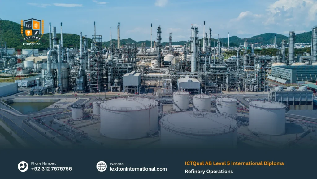 ICTQual AB Level 5 International Diploma in Refinery Operations 4 ICTQual AB Level 5 International Diploma in Refinery Operations