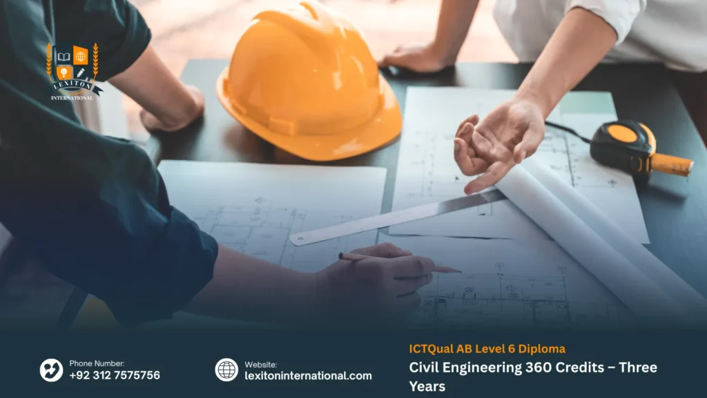 ICTQual AB Level 6 Diploma in Civil Engineering 360 Credits – Three Years