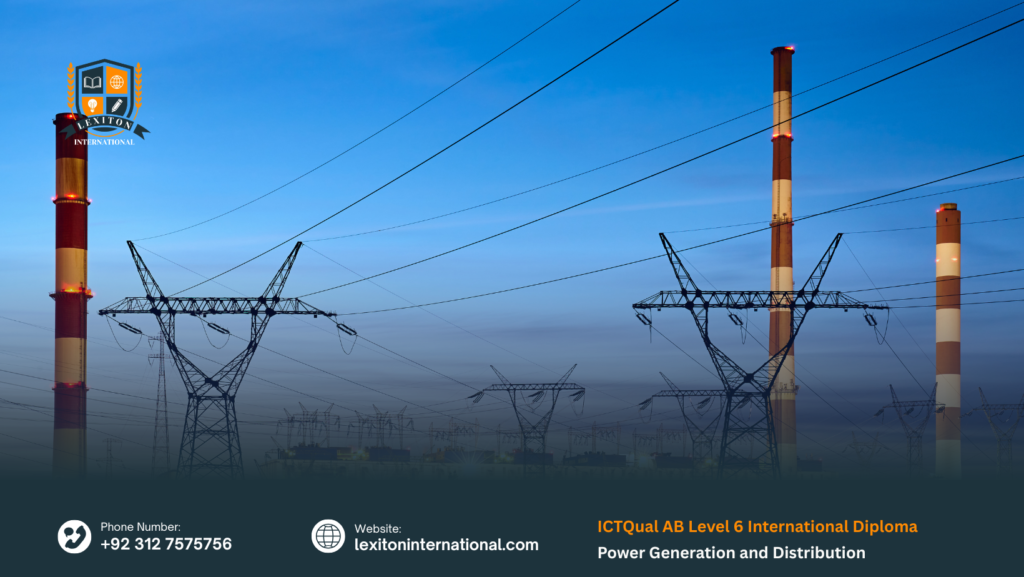 ICTQual AB Level 6 International Diploma in Power Generation and Distribution 239 ICTQual AB Level 6 International Diploma in Power Generation and Distribution