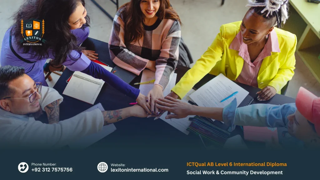 ICTQual AB Level 6 International Diploma in Social Work & Community Development 177 ICTQual AB Level 6 International Diploma in Social Work & Community Development