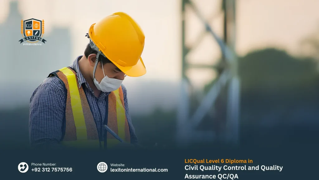 LICQual level 6 Diploma in Civil Quality Control and Quality Assurance QC/QA