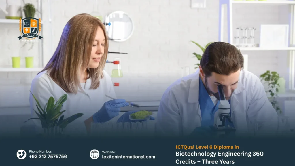 ICTQual Level 6 Diploma in Biotechnology Engineering 360 Credits – Three Years