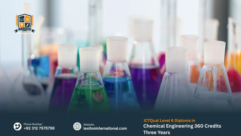ICTQual Level 6 Diploma in Chemical Engineering 360 Credits –Three Years
