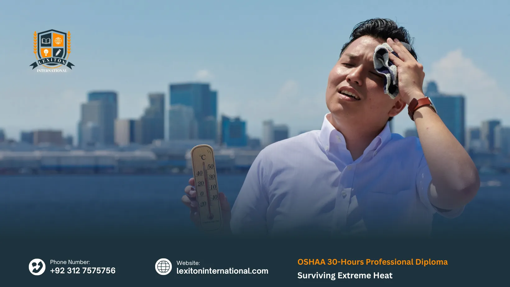 OSHAA 30-Hours Professional Diploma in Surviving Extreme Heat 1 OSHAA 30-Hours Professional Diploma in Surviving Extreme Heat