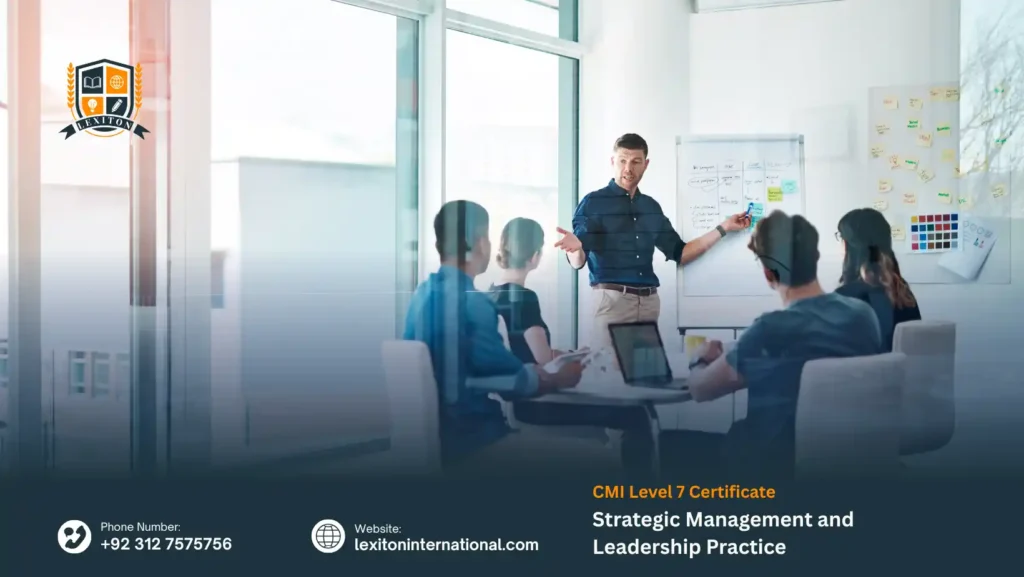 CMI Level 7 Certificate in Strategic Management and Leadership Practice 1 CMI Level 7 Certificate in Strategic Management and Leadership Practice