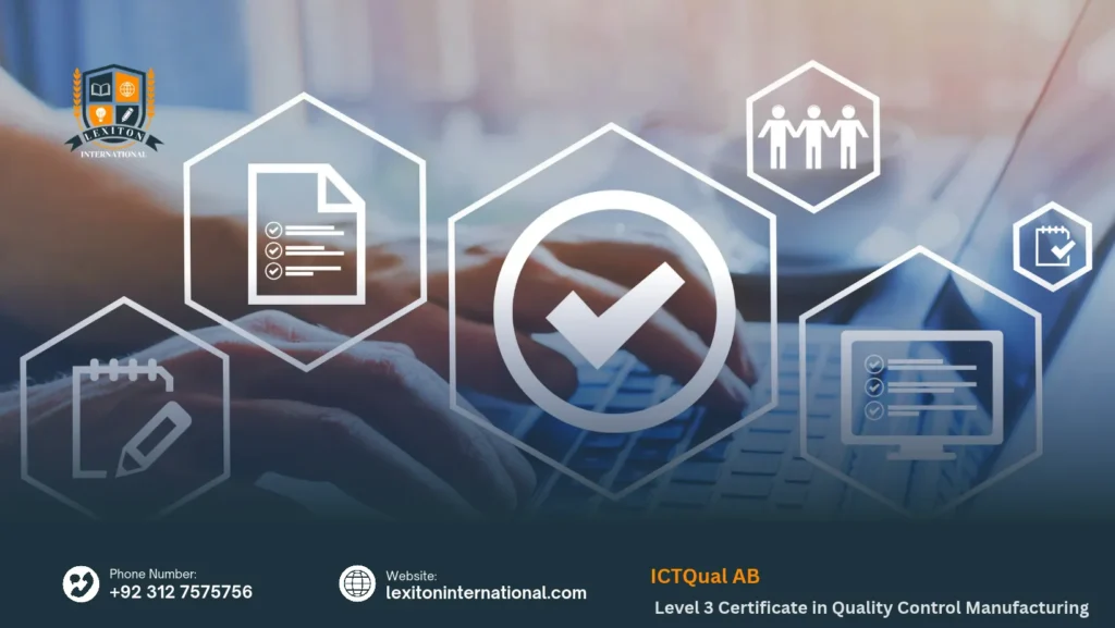 ICTQual AB Level 3 Certificate in Quality Control Manufacturing 287 ICTQual AB Level 3 Certificate in Quality Control Manufacturing
